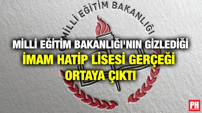 MİLLİ EĞİTİM BAKANLIĞI’NIN GİZLEDİĞİ İMAM HATİP LİSESİ GERÇEĞİ ORTAYA ÇIKTI