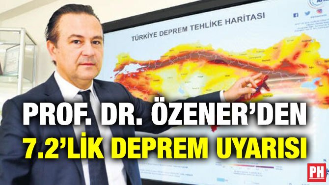 PROF. DR. ÖZENER’DEN 7.2’LİK DEPREM UYARISI