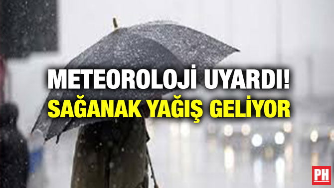METEOROLOJİ UYARDI! SAĞANAK YAĞIŞ  GELİYOR