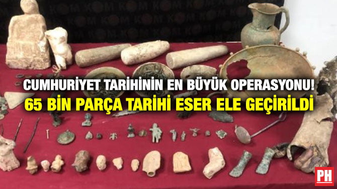 CUMHURİYET TARİHİNİN EN BÜYÜK OPERASYONU! 65 BİN PARÇA TARİHİ ESER  ELE GEÇİRİLDİ