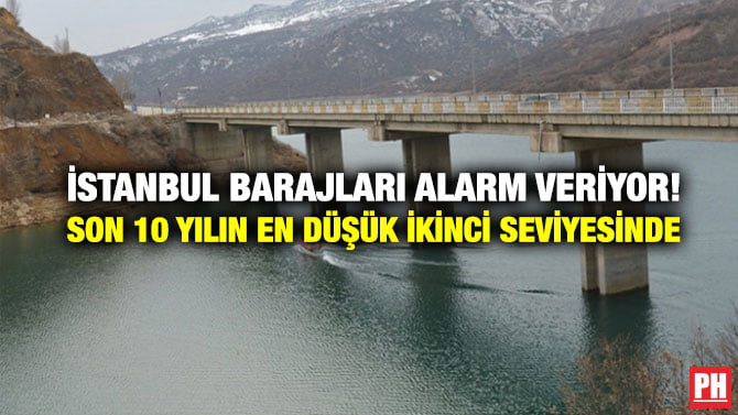 İSTANBUL BARAJLARI ALARM VERİYOR! SON 10 YILIN EN DÜŞÜK İKİNCİ SEVİYESİNDE
