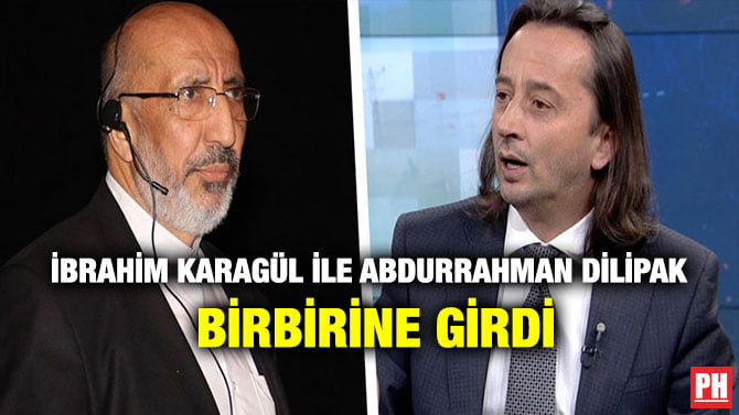 İBRAHİM KARAGÜL İLE ABDURRAHMAN DİLİPAK BİRBİRİNE GİRDİ