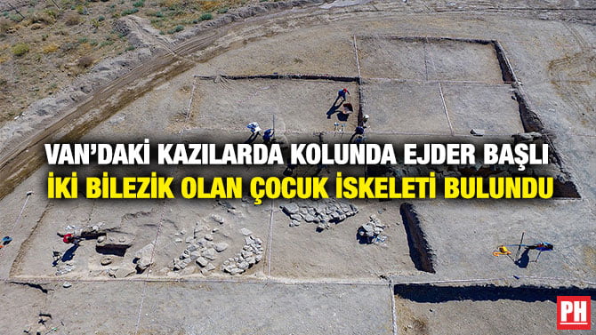 VAN’DAKİ KAZILARDA KOLUNDA EJDER BAŞLI İKİ BİLEZİK OLAN ÇOCUK İSKELETİ BULUNDU
