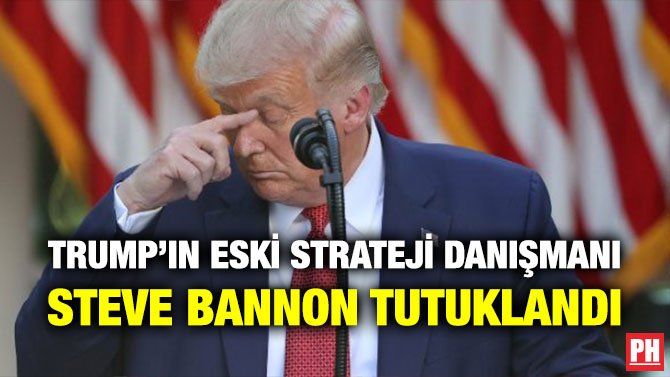 TRUMP’IN ESKİ STRATEJİ DANIŞMANI STEVE BANNON TUTUKLANDI