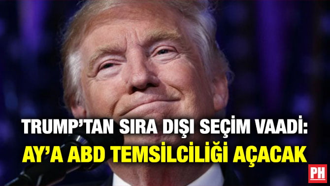 TRUMP’TAN SIRA DIŞI SEÇİM VAADİ: AY’A ABD TEMSİLCİLİĞİ AÇACAK