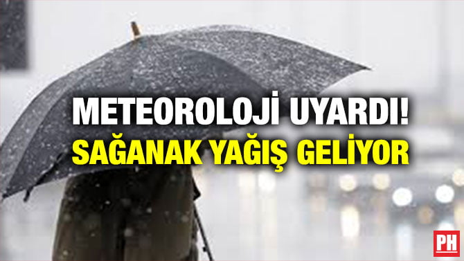 METEOROLOJİ UYARDI! SAĞANAK YAĞIŞ GELİYOR