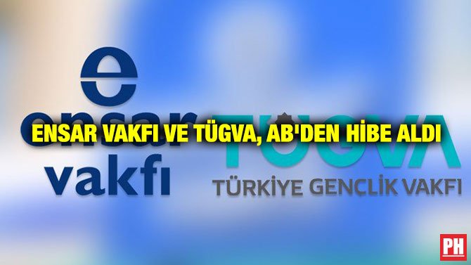 ENSAR VAKFI VE TÜGVA, AB’DEN HİBE ALDI