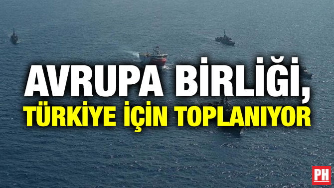 AVRUPA BİRLİĞİ, TÜRKİYE İÇİN TOPLANIYOR