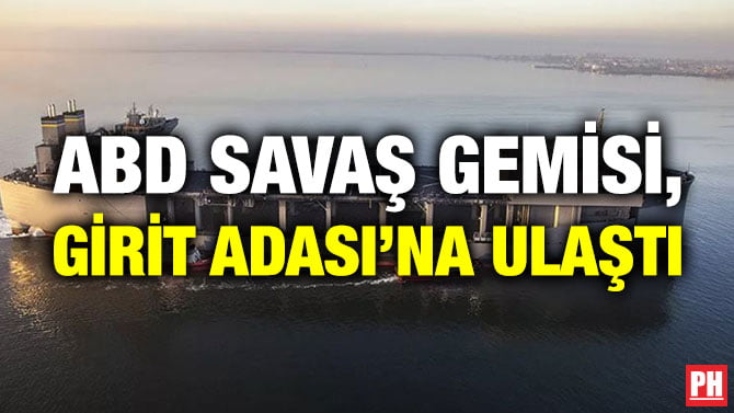 ABD SAVAŞ GEMİSİ, GİRİT ADASI’NA ULAŞTI