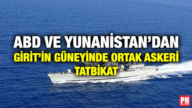 ABD VE YUNANİSTAN’DAN GİRİT’İN GÜNEYİNDE ORTAK ASKERİ TATBİKAT