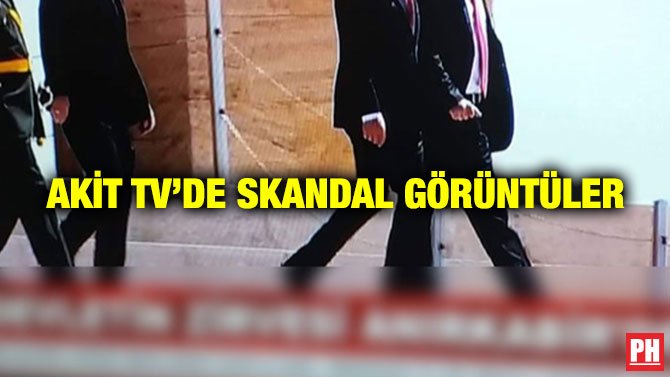 AKİT TV’DE SKANDAL GÖRÜNTÜLER