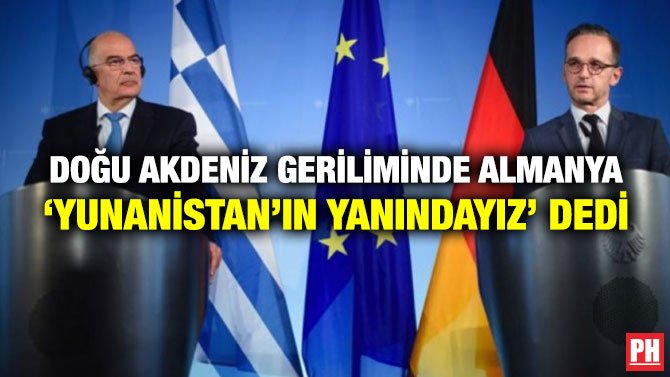 DOĞU AKDENİZ GERİLİMİNDE ALMANYA ‘YUNANİSTAN’IN YANINDAYIZ’ DEDİ