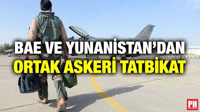 BAE VE YUNANİSTAN’DAN ORTAK ASKERİ TATBİKAT