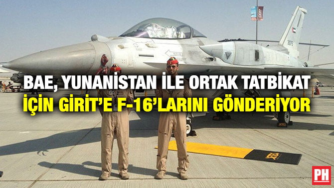 BAE, YUNANİSTAN İLE ORTAK TATBİKAT İÇİN GİRİT’E F-16’LARINI GÖNDERİYOR