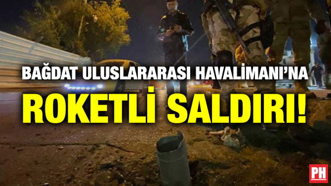 BAĞDAT ULUSLARARASI HAVALİMANI’NA ROKETLİ SALDIRI!