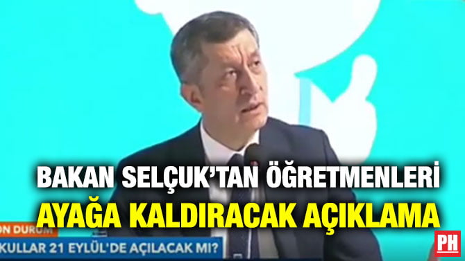 BAKAN SELÇUK’TAN ÖĞRETMENLERİ AYAĞA KALDIRACAK AÇIKLAMA