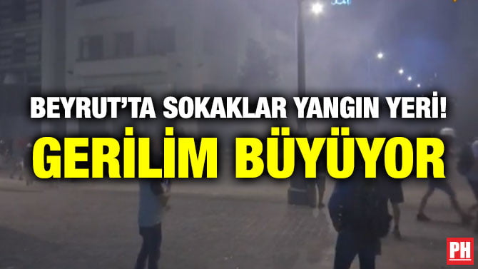 BEYRUT’TA SOKAKLAR YANGIN YERİ! GERİLİM BÜYÜYOR
