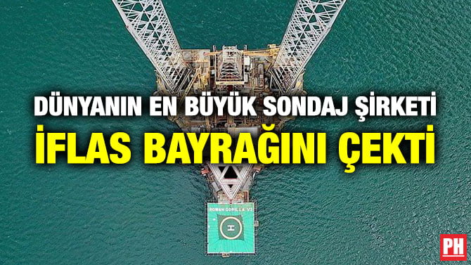 DÜNYANIN EN BÜYÜK SONDAJ ŞİRKETİ İFLAS BAYRAĞINI ÇEKTİ