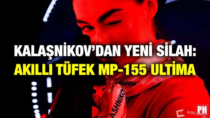 KALAŞNİKOV’DAN YENİ SİLAH: AKILLI TÜFEK MP-155 ULTİMA