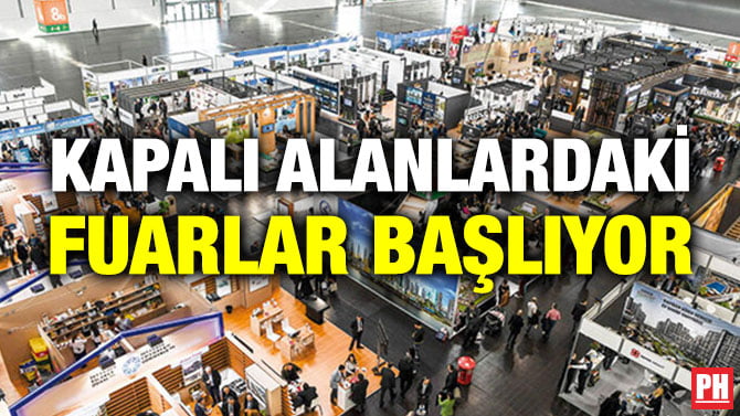 KAPALI ALANLARDAKİ FUARLAR BAŞLIYOR