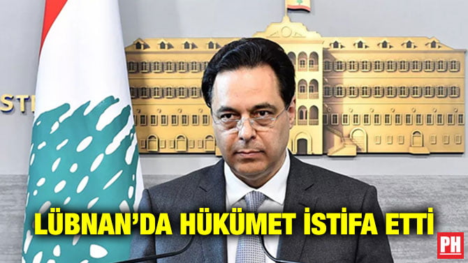 LÜBNAN’DA HÜKÜMET İSTİFA ETTİ