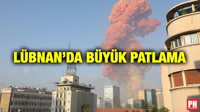LÜBNAN’DA BÜYÜK PATLAMA