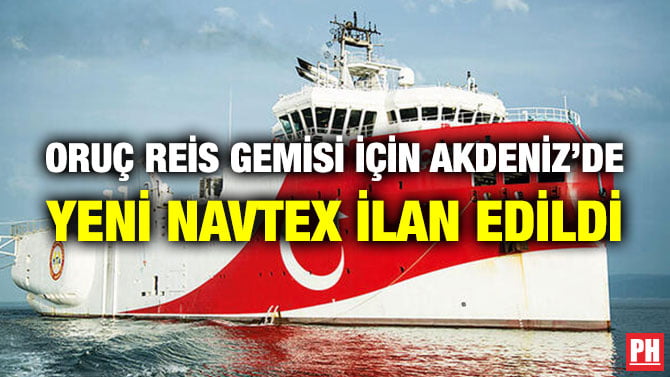 ORUÇ REİS GEMİSİ İÇİN AKDENİZ’DE YENİ NAVTEX İLAN EDİLDİ
