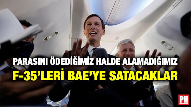PARASINI ÖDEDİĞİMİZ HALDE ALAMADIĞIMIZ F-35’LERİ BAE’YE SATACAKLAR