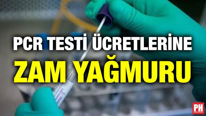 PCR TESTİ ÜCRETLERİNE ZAM YAĞMURU
