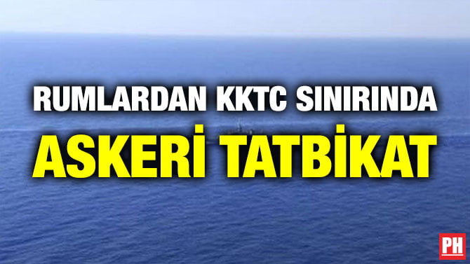 RUMLARDAN KKTC SINIRINDA ASKERİ TATBİKAT