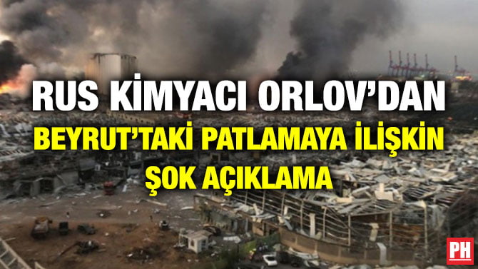 RUS KİMYACI ORLOV’DAN BEYRUT’TAKİ PATLAMAYA İLİŞKİN ŞOK AÇIKLAMA