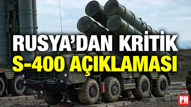 RUSYA’DAN KRİTİK S-400 AÇIKLAMASI