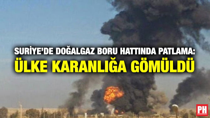 SURİYE’DE DOĞALGAZ BORU HATTINDA PATLAMA: ÜLKE KARANLIĞA GÖMÜLDÜ