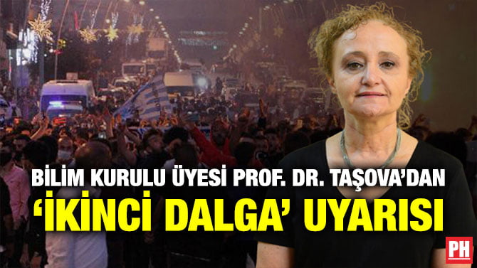 BİLİM KURULU ÜYESİ PROF. DR. TAŞOVA’DAN ‘İKİNCİ DALGA’ UYARISI