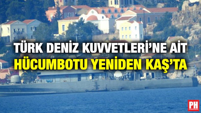 TÜRK DENİZ KUVVETLERİ’NE AİT HÜCUMBOTU YENİDEN KAŞ’TA