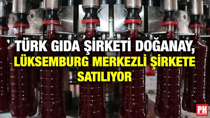 TÜRK GIDA ŞİRKETİ DOĞANAY, LÜKSEMBURG MERKEZLİ ŞİRKETE SATILIYOR