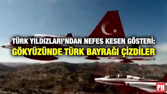 TÜRK YILDIZLARI’NDAN NEFES KESEN GÖSTERİ: GÖKYÜZÜNDE TÜRK BAYRAĞI ÇİZDİLER