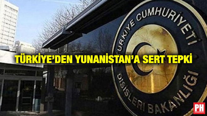 TÜRKİYE’DEN YUNANİSTAN’A SERT TEPKİ