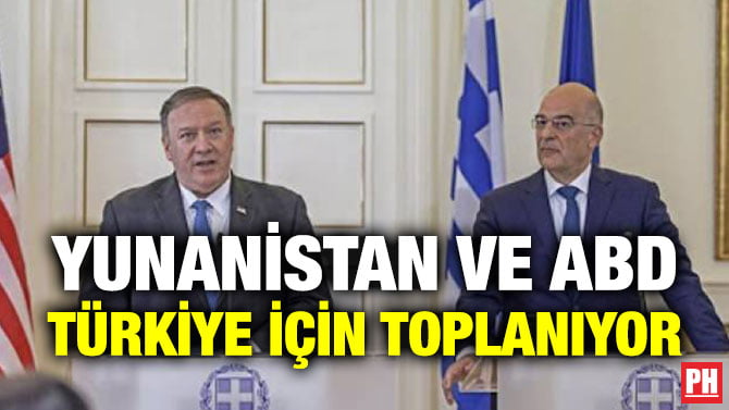 YUNANİSTAN VE ABD, TÜRKİYE İÇİN TOPLANIYOR