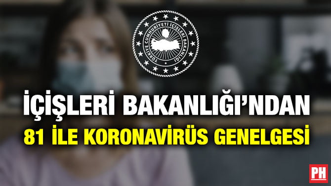 İÇİŞLERİ BAKANLIĞI’NDAN 81 İLE KORONAVİRÜS GENELGESİ