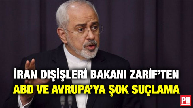 İRAN DIŞİŞLERİ BAKANI ZARİF’TEN ABD VE AVRUPA’YA ŞOK SUÇLAMA