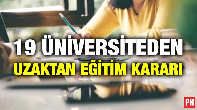 19 ÜNİVERSİTEDEN UZAKTAN EĞİTİM KARARI