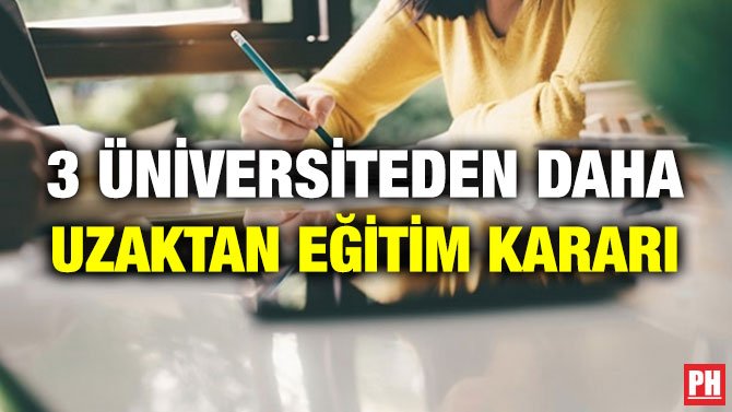 3 ÜNİVERSİTEDEN DAHA UZAKTAN EĞİTİM KARARI