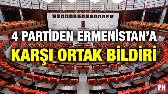 4 PARTİDEN ERMENİSTAN’A KARŞI ORTAK BİLDİRİ