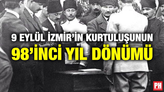 9 EYLÜL İZMİR’İN KURTULUŞUNUN 98’İNCİ YIL DÖNÜMÜ