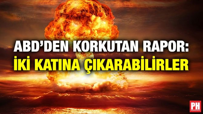ABD’DEN KORKUTAN RAPOR: İKİ KATINA ÇIKARABİLİRLER