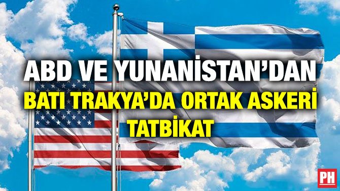 ABD VE YUNANİSTAN’DAN BATI TRAKYA’DA ORTAK ASKERİ TATBİKAT