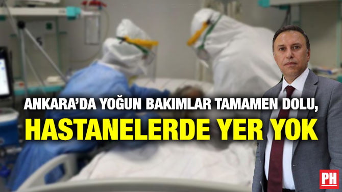 ANKARA’DA YOĞUN BAKIMLAR TAMAMEN DOLU, HASTANELERDE YER YOK