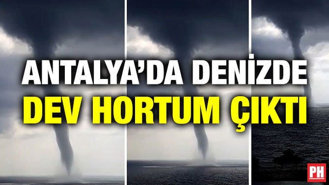 ANTALYA’DA DENİZDE DEV HORTUM ÇIKTI