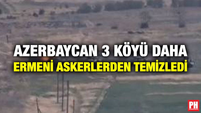 AZERBAYCAN 3 KÖYÜ DAHA ERMENİ ASKERLERDEN TEMİZLEDİ